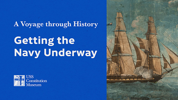 A Voyage Through History: Getting the Navy Underway